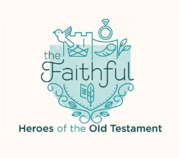 The Faithful: Heroes of the Old Testament